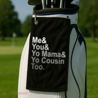 Me You Yo Mama And Yo Cousin Golf Towel thumb 2