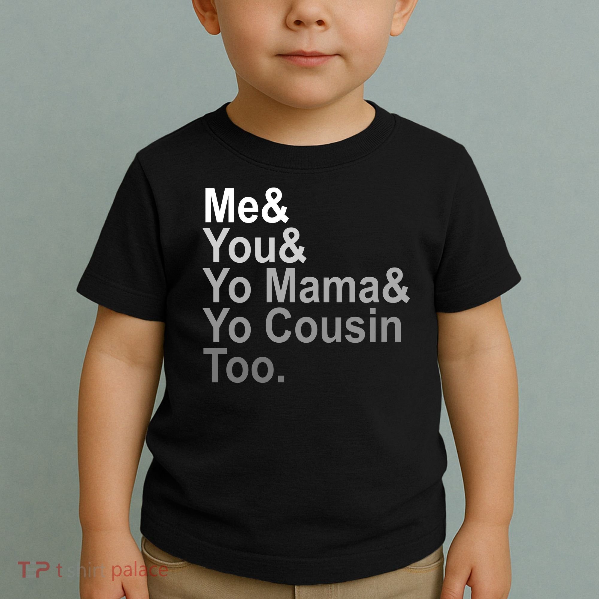 Me You Yo Mama And Yo Cousin Toddler T-Shirt