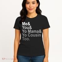 Me You Yo Mama And Yo Cousin Women's T-Shirt thumb 4