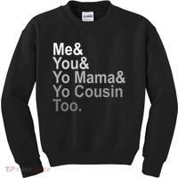 Me You Yo Mama And Yo Cousin Kids Sweatshirt thumb 0