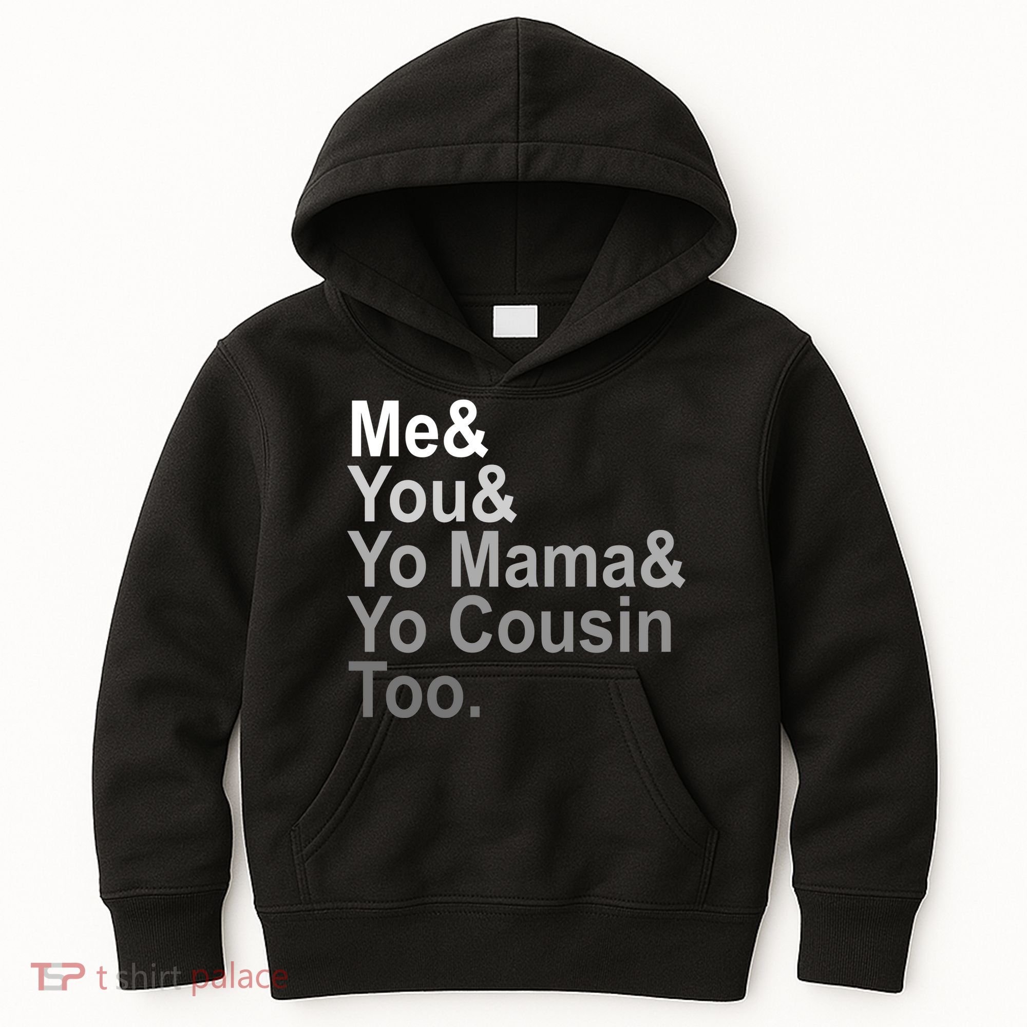 Me You Yo Mama And Yo Cousin Kids Hoodie