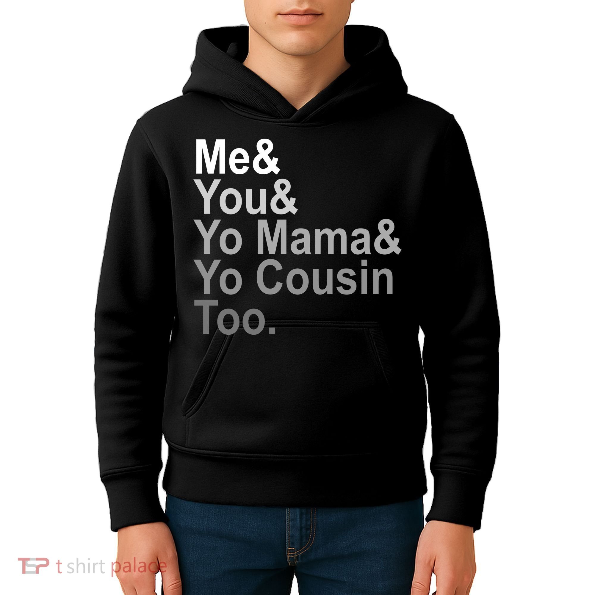 Me You Yo Mama And Yo Cousin Kids Hoodie