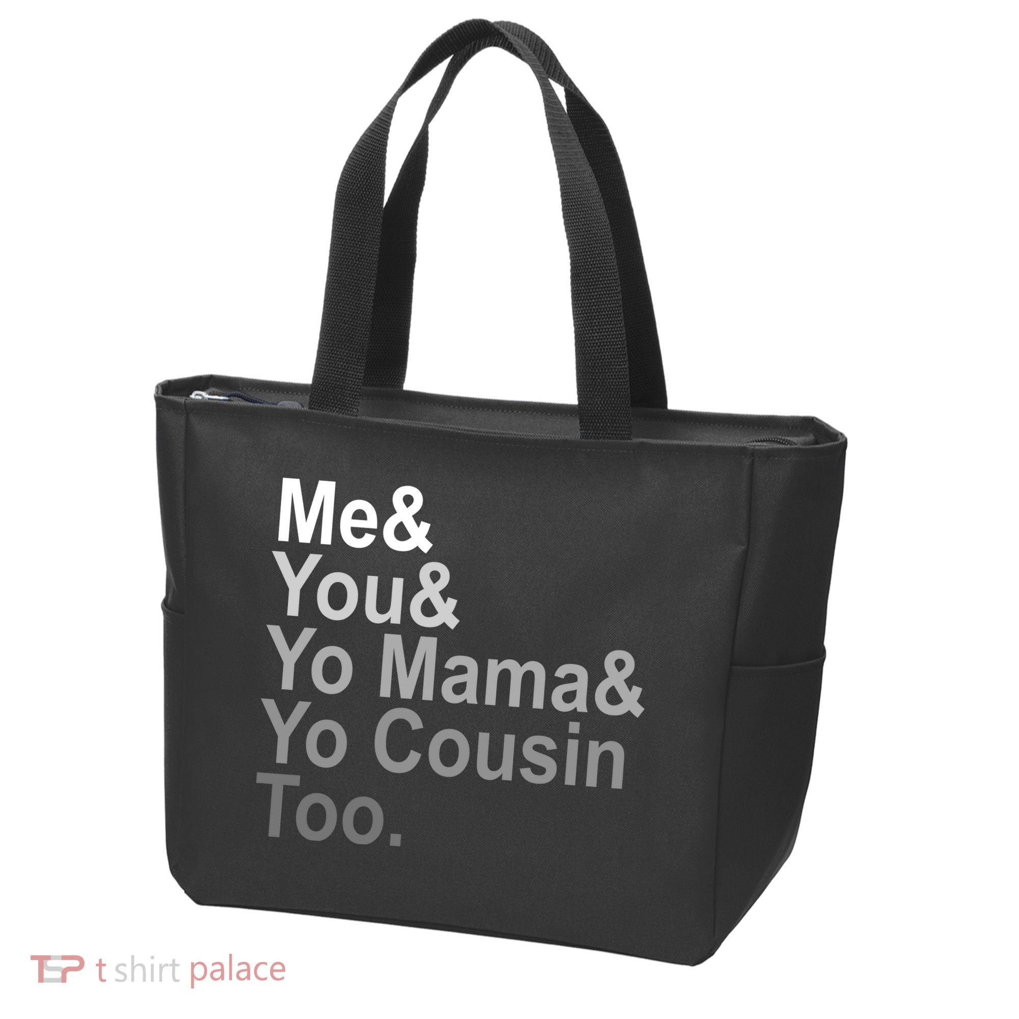 Me You Yo Mama And Yo Cousin Tote Bag