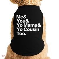 Me & You & Yo Mama And Yo Cousin Too Doggie Tank thumb 0