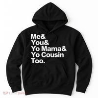 Me & You & Yo Mama And Yo Cousin Too Hoodie thumb 0