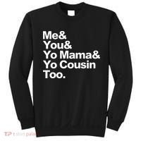Me & You & Yo Mama And Yo Cousin Too Sweatshirt thumb 0