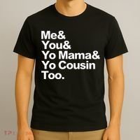 Me & You & Yo Mama And Yo Cousin Too T-Shirt thumb 3