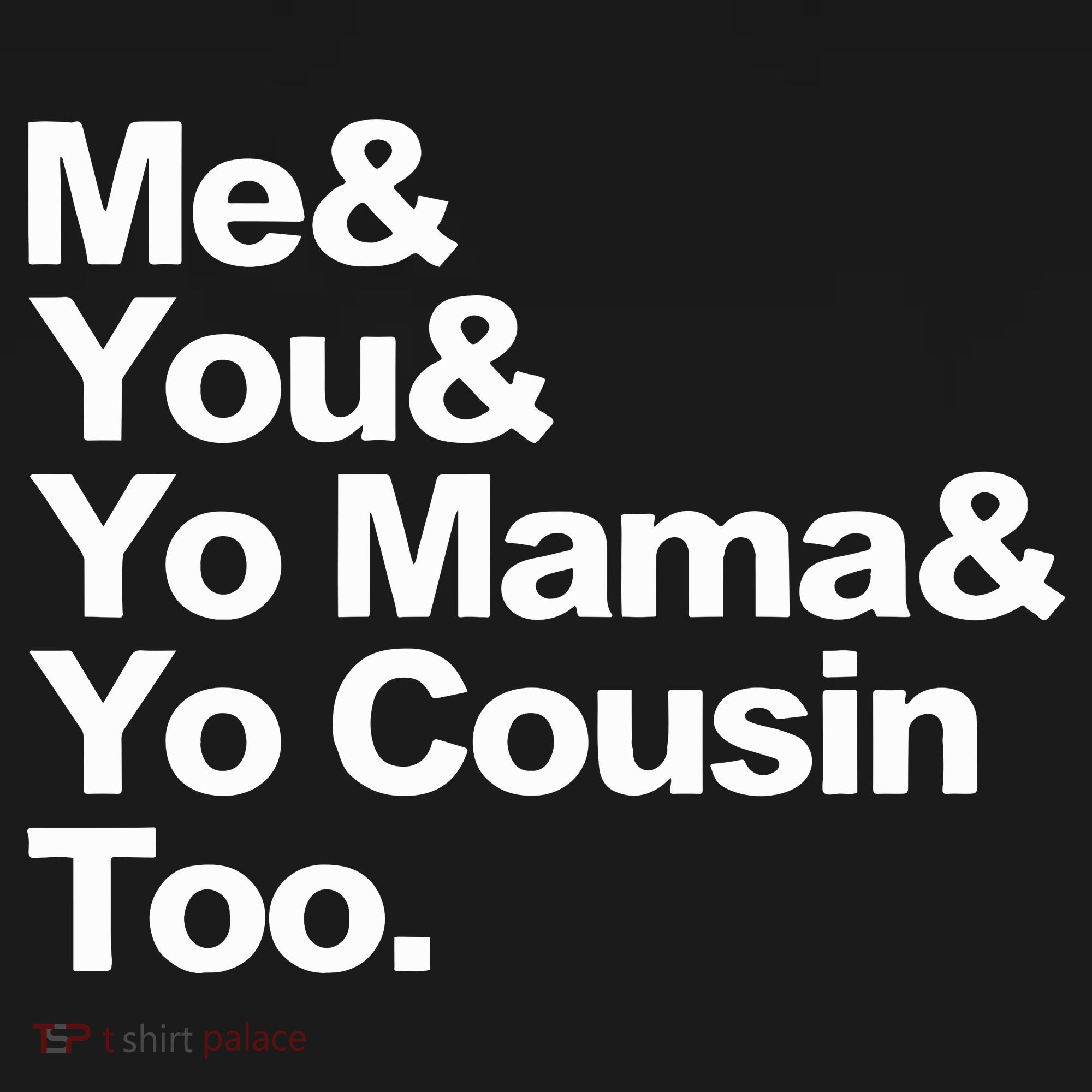 Me & You & Yo Mama And Yo Cousin Too Women's Hoodie