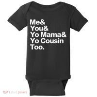 Me & You & Yo Mama And Yo Cousin Too Baby Bodysuit thumb 0