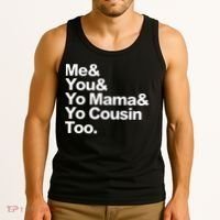 Me & You & Yo Mama And Yo Cousin Too Tank Top thumb 3