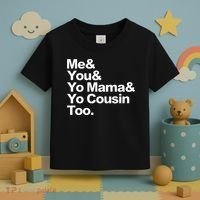 Me & You & Yo Mama And Yo Cousin Too Toddler T-Shirt thumb 3