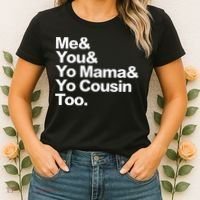 Me & You & Yo Mama And Yo Cousin Too Women's T-Shirt thumb 2