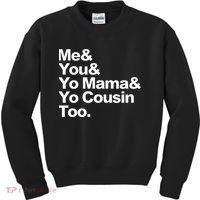 Me & You & Yo Mama And Yo Cousin Too Kids Sweatshirt thumb 0