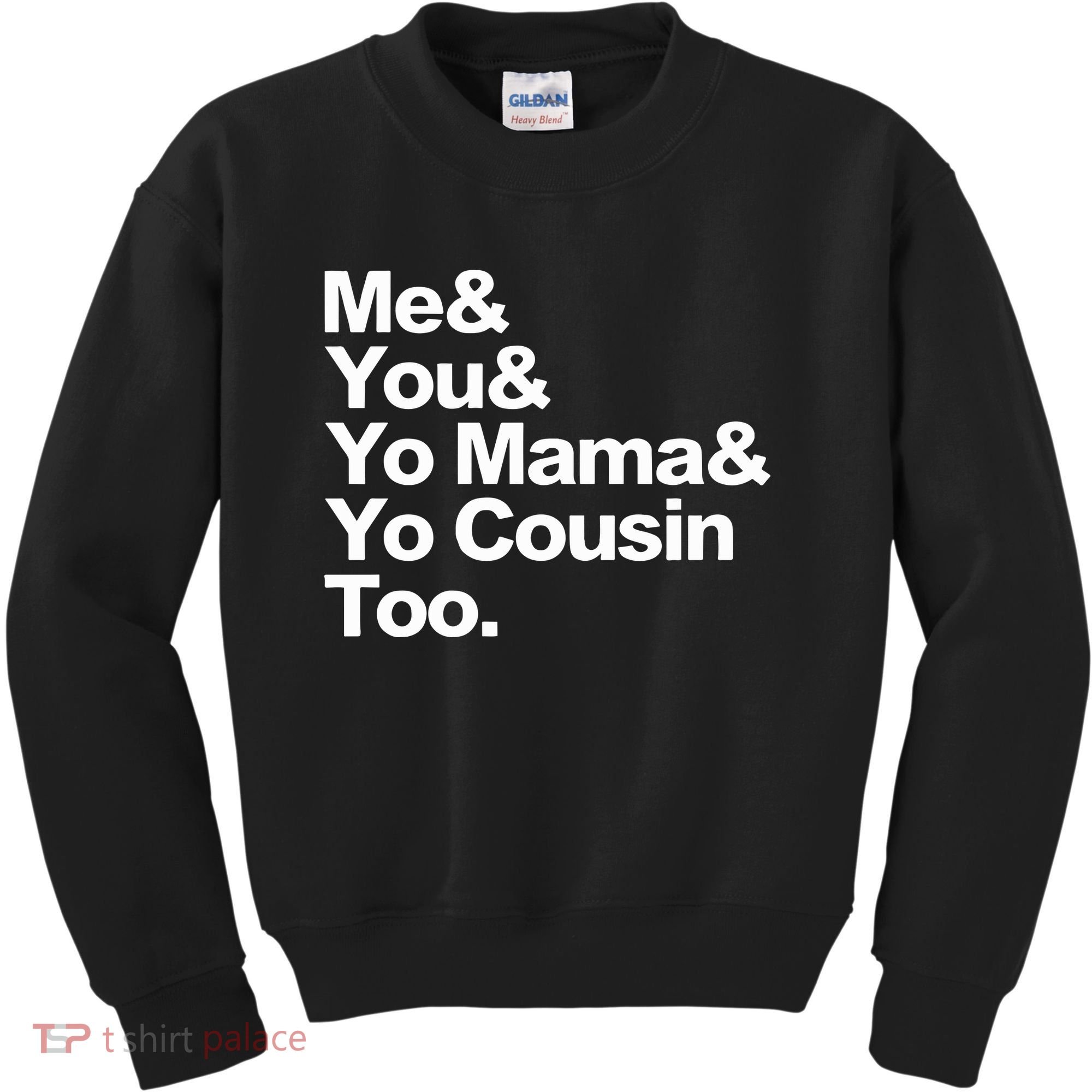Me & You & Yo Mama And Yo Cousin Too Kids Sweatshirt