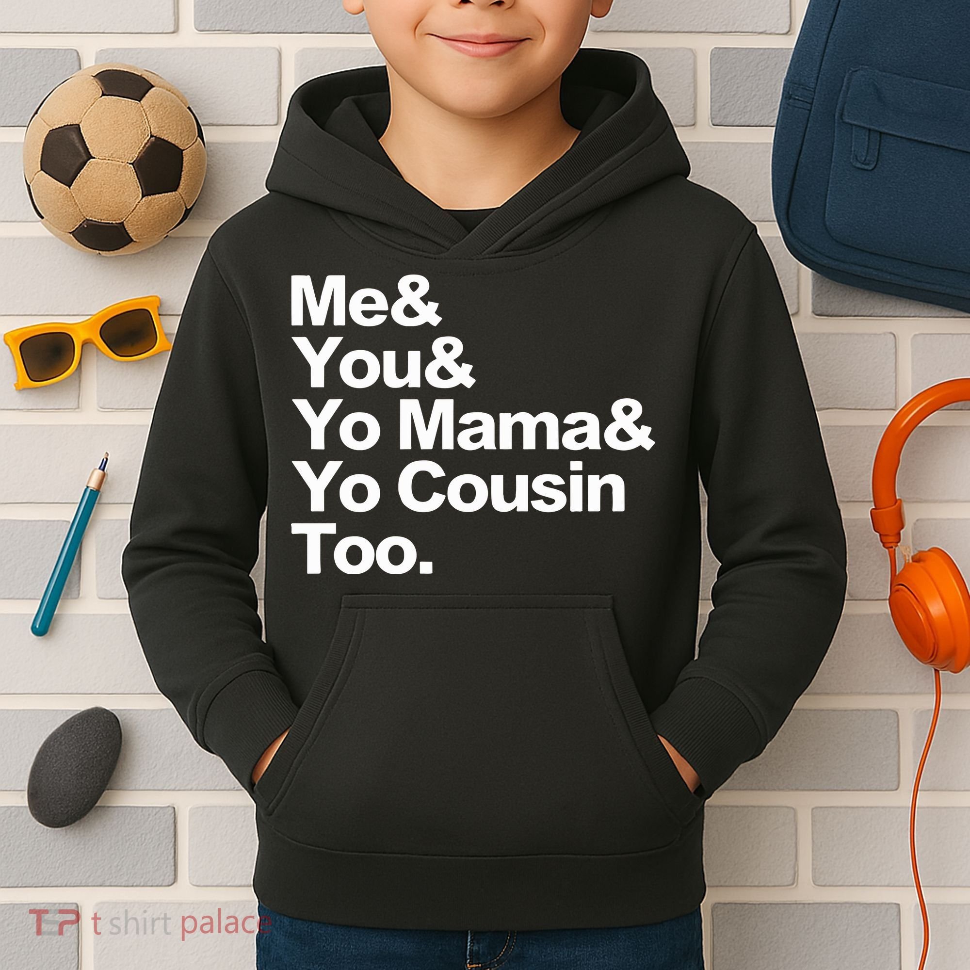 Me & You & Yo Mama And Yo Cousin Too Kids Hoodie