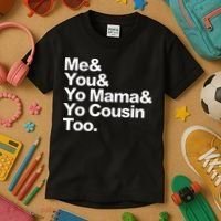 Me & You & Yo Mama And Yo Cousin Too Kids T-Shirt thumb 3