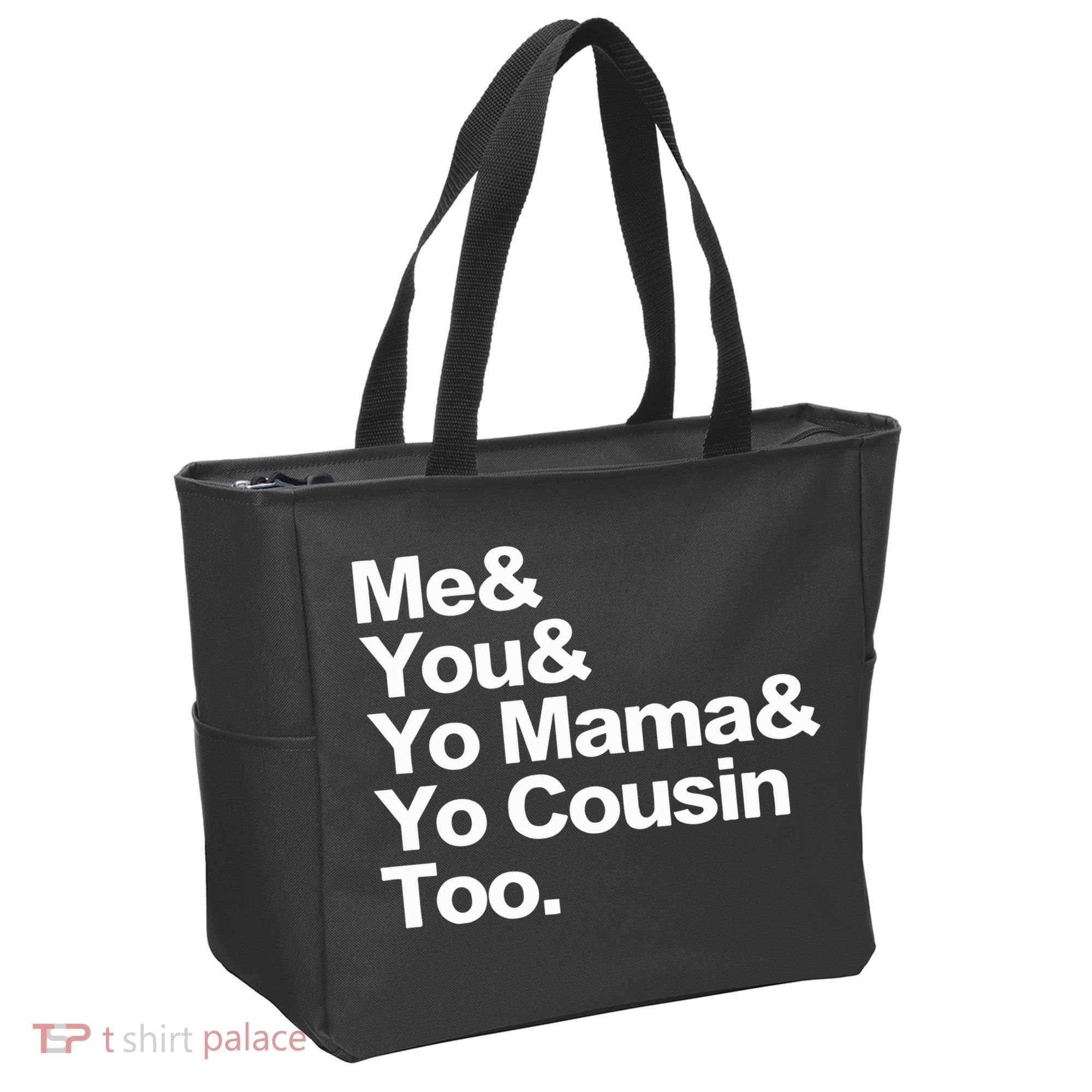 Me & You & Yo Mama And Yo Cousin Too Tote Bag