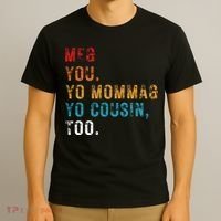 Me You Your Momma Your Cousin Too Vintage T-Shirt thumb 3