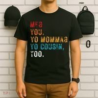 Me You Your Momma Your Cousin Too Vintage T-Shirt thumb 6