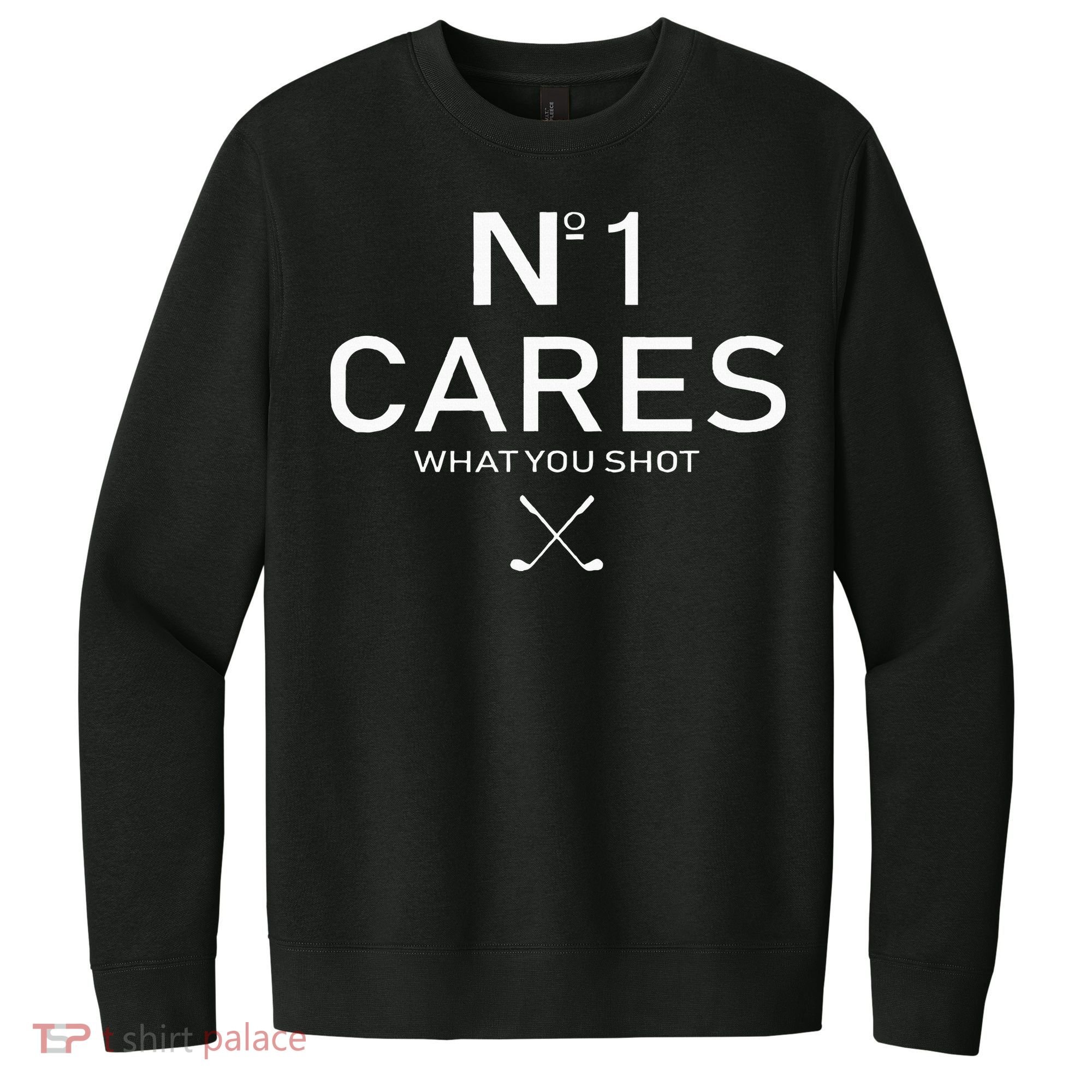 No 1 Cares What You Shot V.I.T. Fleece Crew Sweatshirt