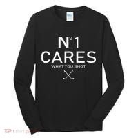 No 1 Cares What You Shot Tall Long Sleeve Shirt thumb 0
