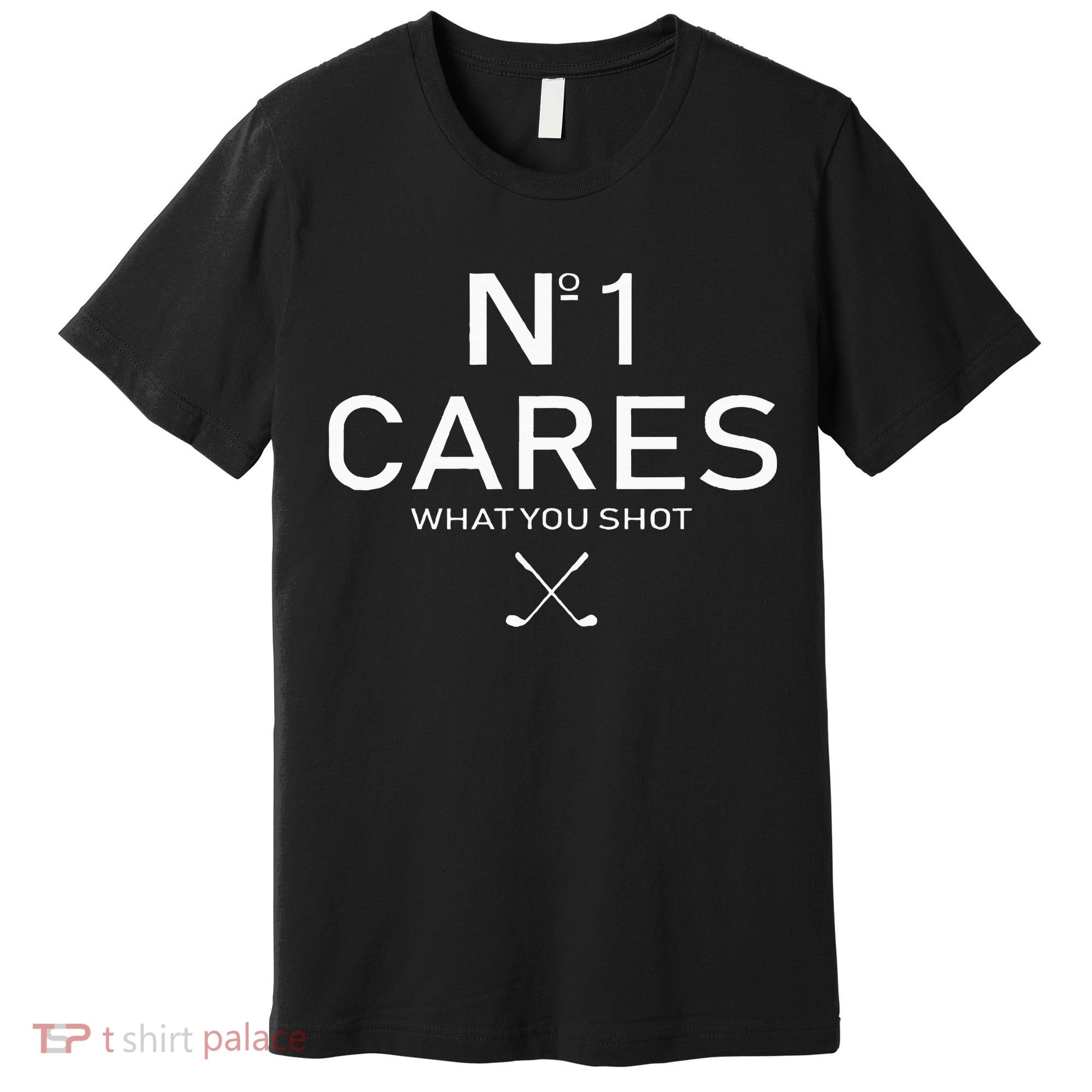 No 1 Cares What You Shot Premium T-Shirt