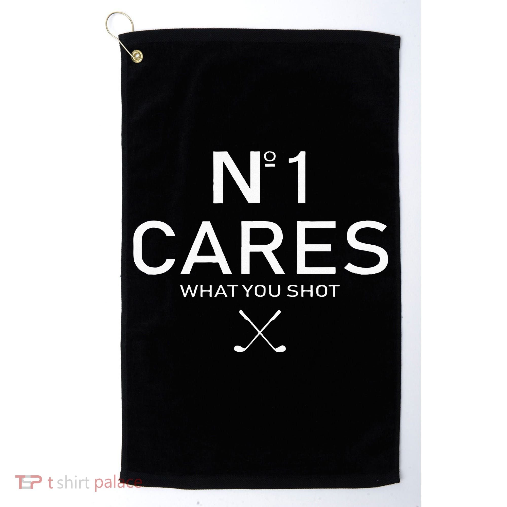 No 1 Cares What You Shot Golf Towel