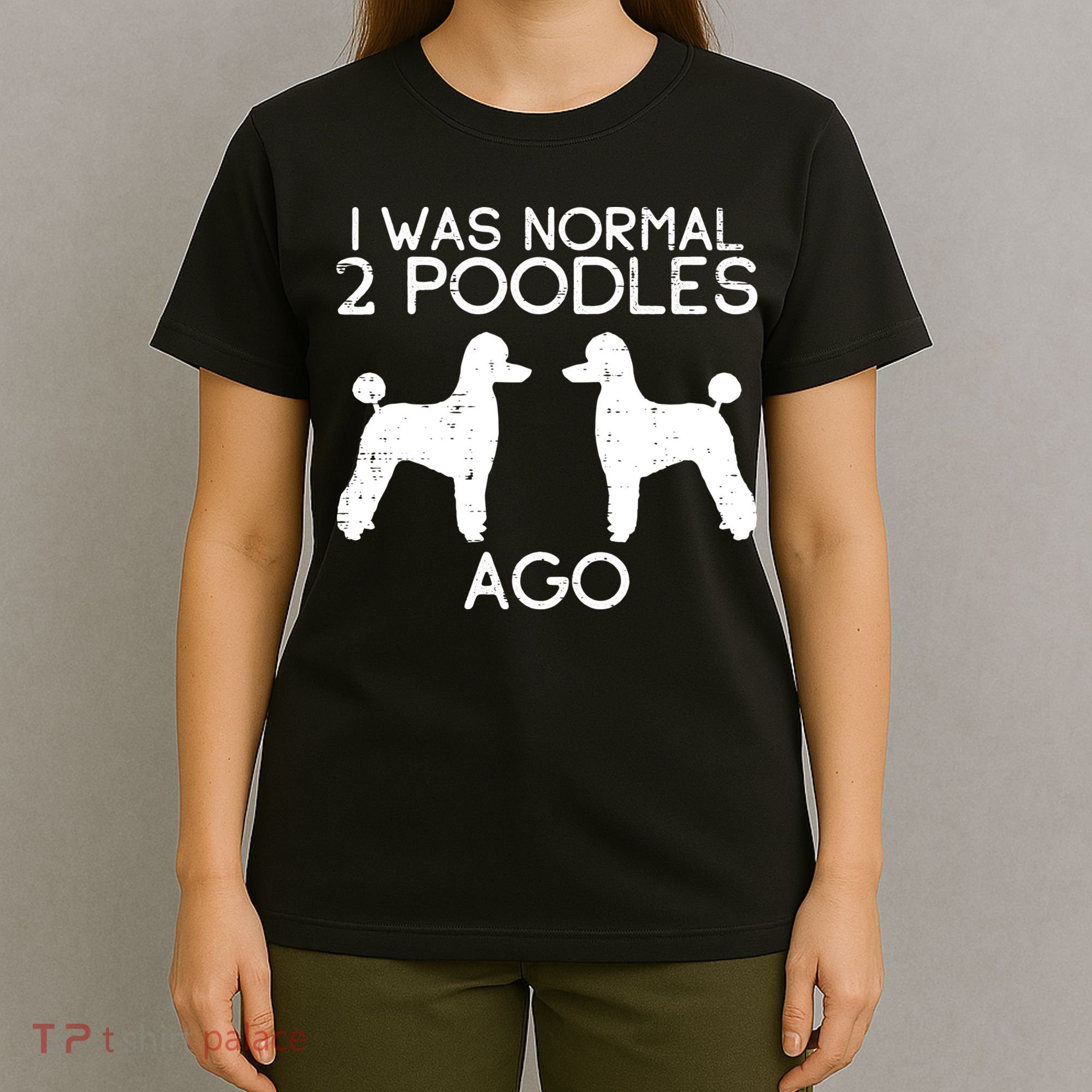 Normal 2 Poodles Ago Funny Animal Pet Dog Lover Owner Gift T-Shirt