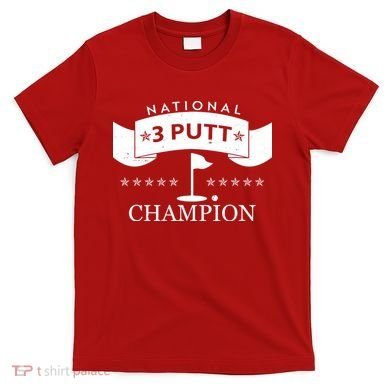 National 3 Putt Champion Golfing T-Shirt