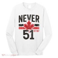 Never 51 Canada Is Not For Sale Est. 1867 Proud Canadian Long Sleeve Shirt thumb 0