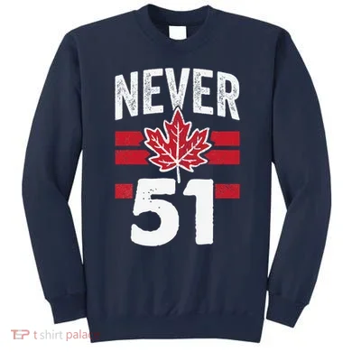 Never 51st State Canada Sweatshirt