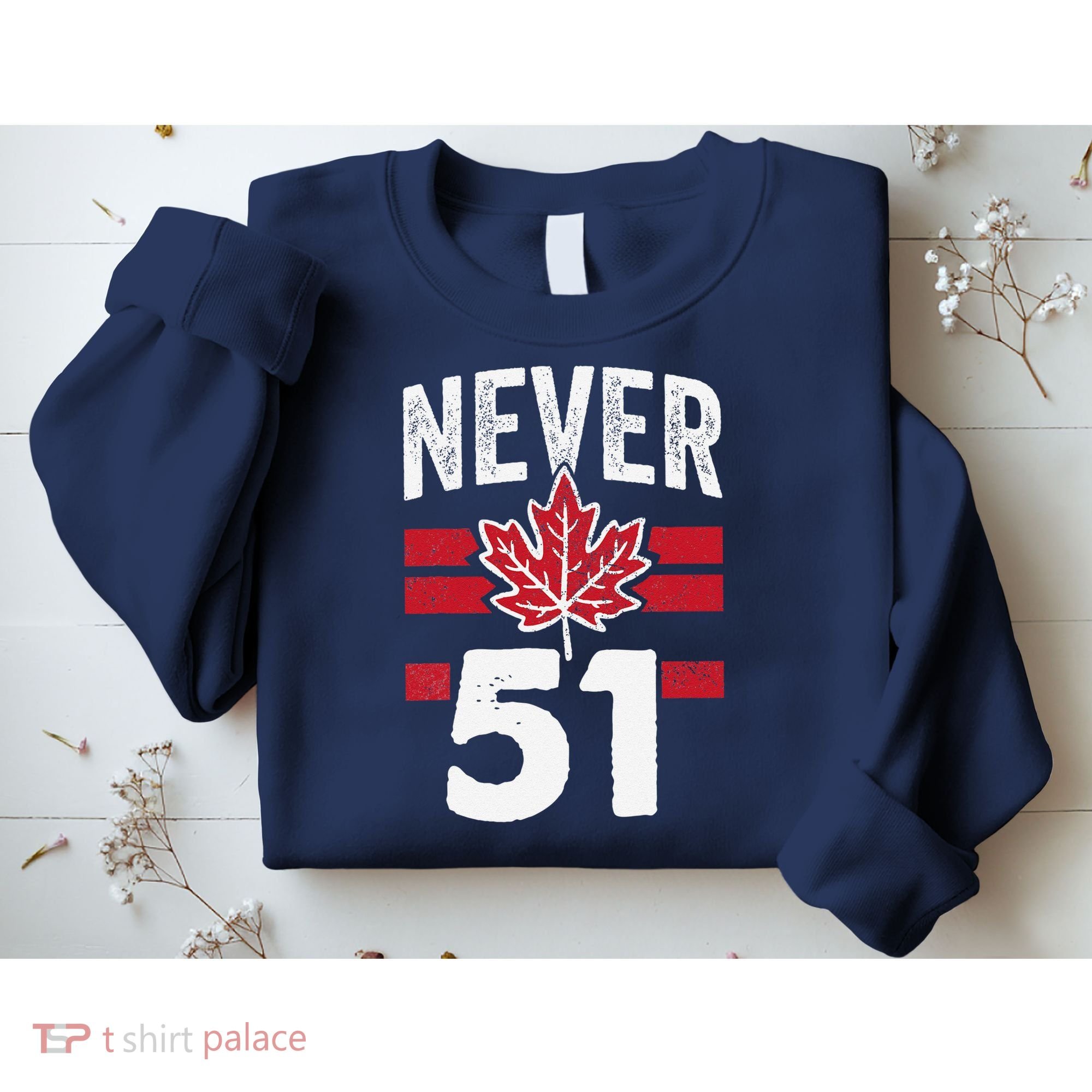 Never 51st State Canada Sweatshirt