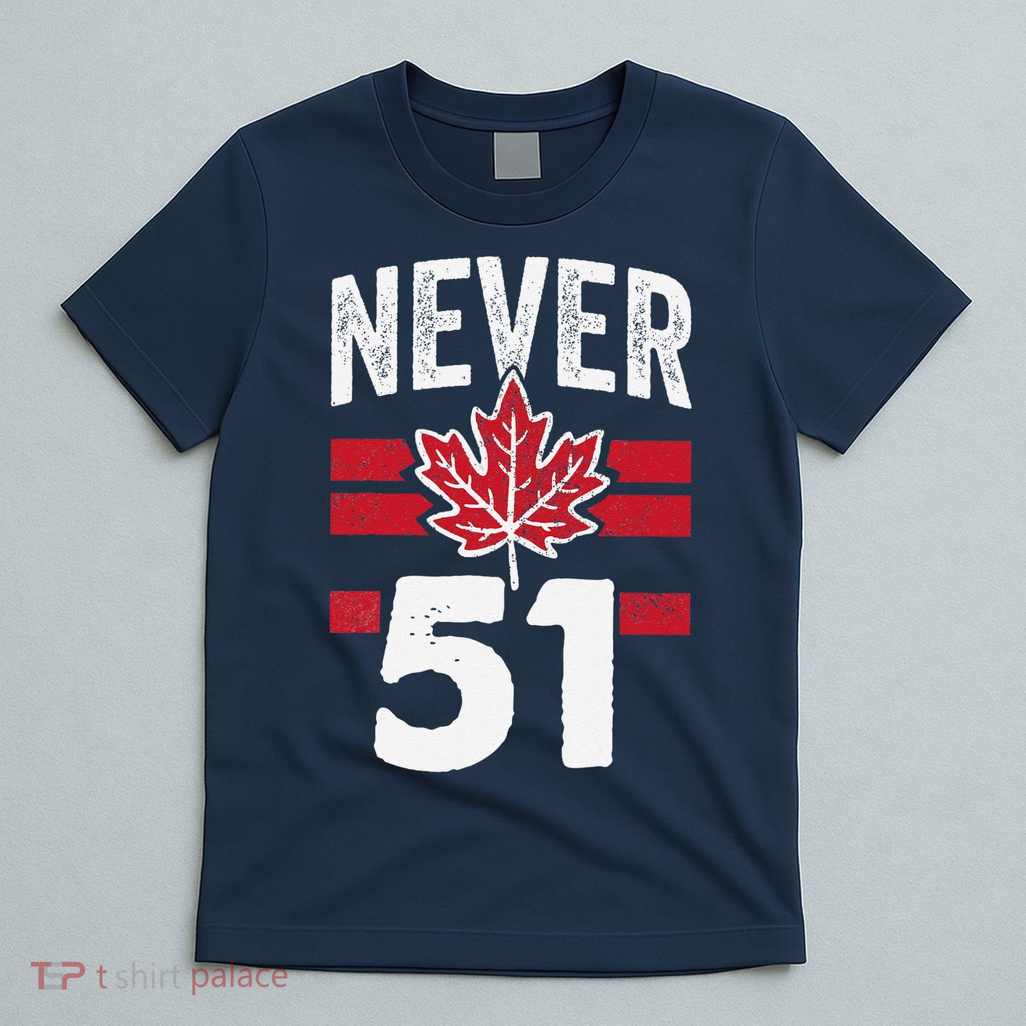 Never 51st State Canada T-Shirt