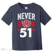 Never 51st State Canada Toddler T-Shirt thumb 0
