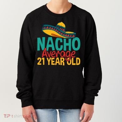 Nacho Average 21 Year Old Cinco De Mayo 21st Birthday Women's Sweatshirt