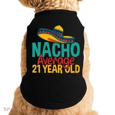 Nacho Average 21 Year Old Cinco De Mayo 21st Birthday Doggie Tank