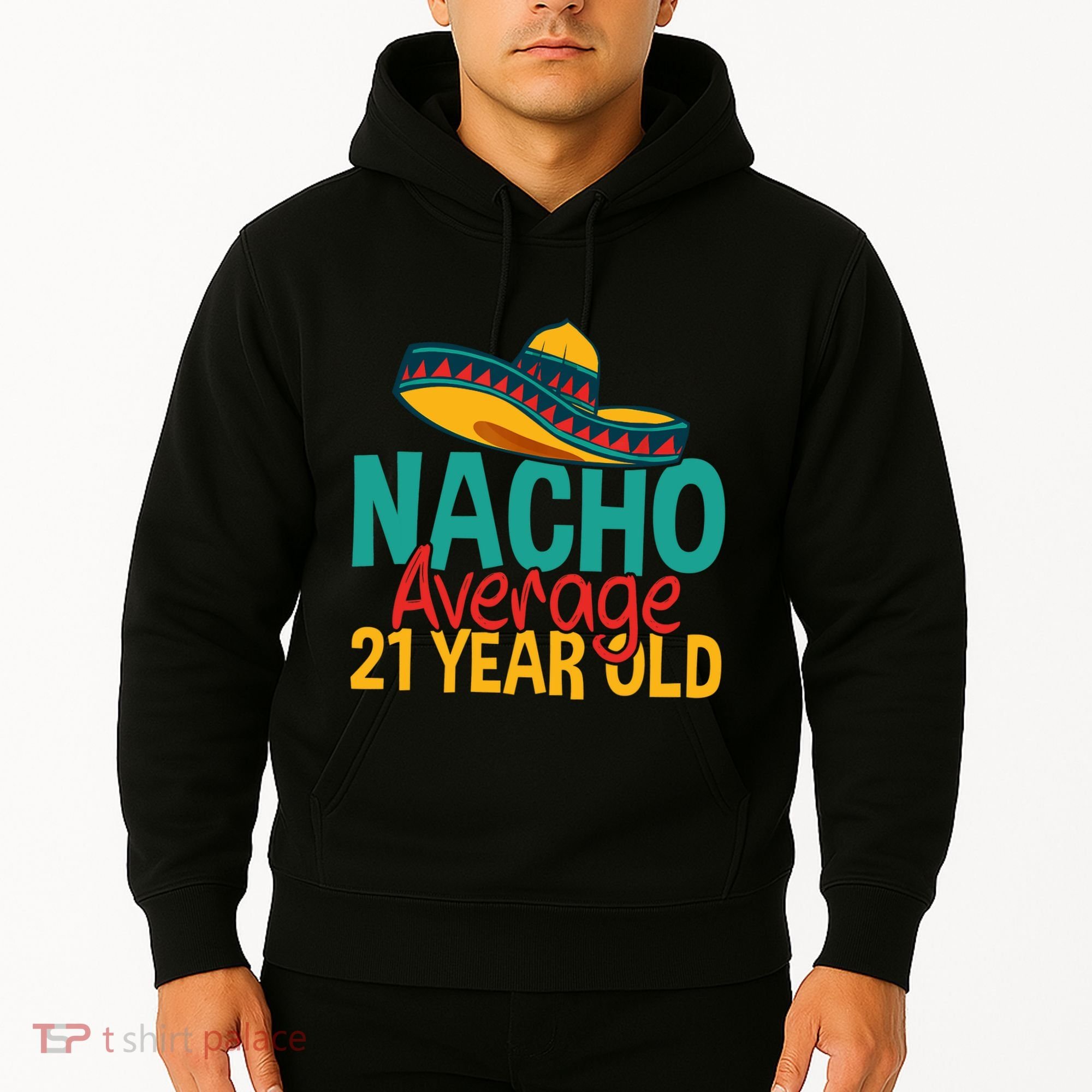 Nacho Average 21 Year Old Cinco De Mayo 21st Birthday Hoodie