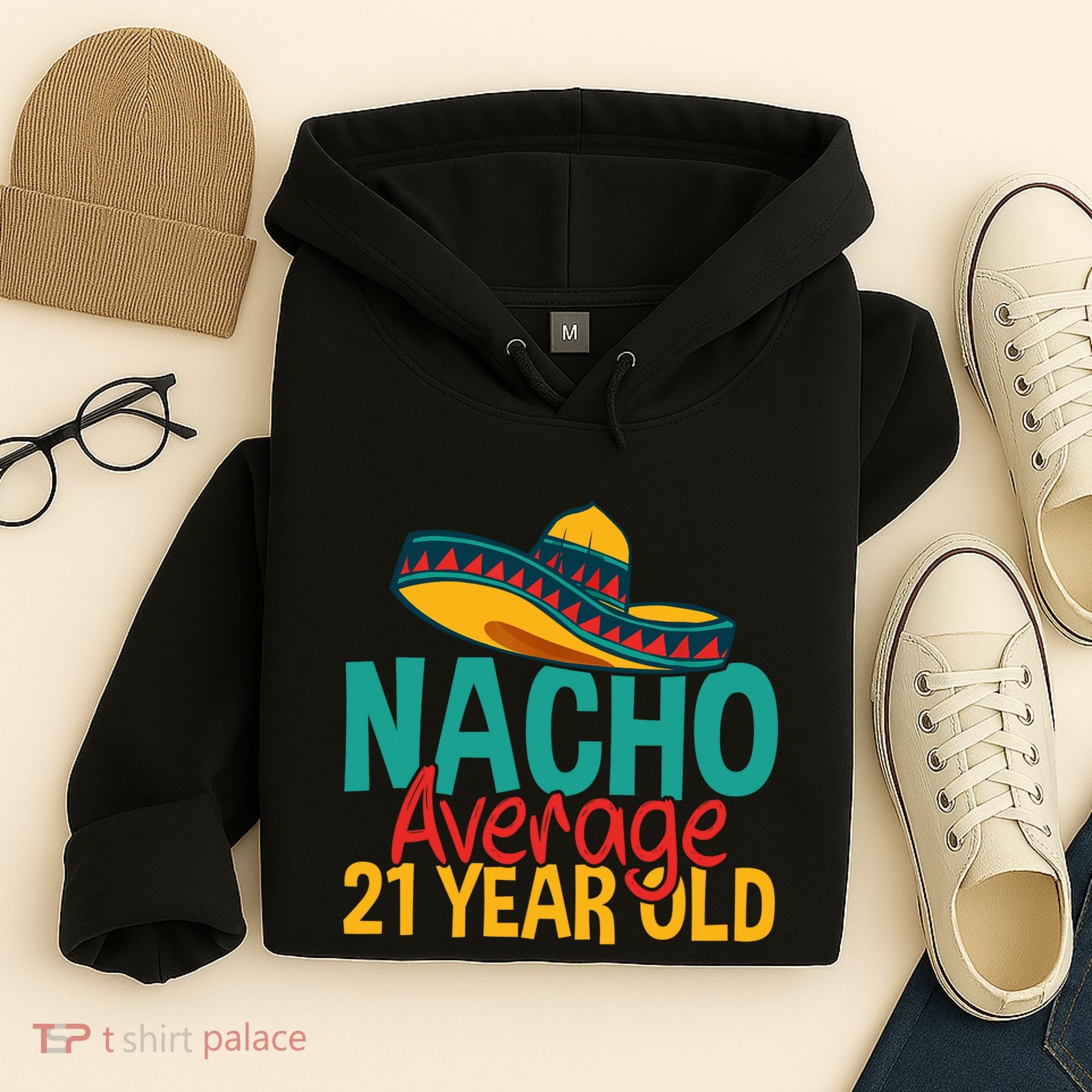Nacho Average 21 Year Old Cinco De Mayo 21st Birthday Hoodie