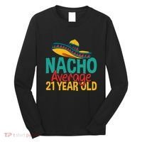 Nacho Average 21 Year Old Cinco De Mayo 21st Birthday Long Sleeve Shirt thumb 0