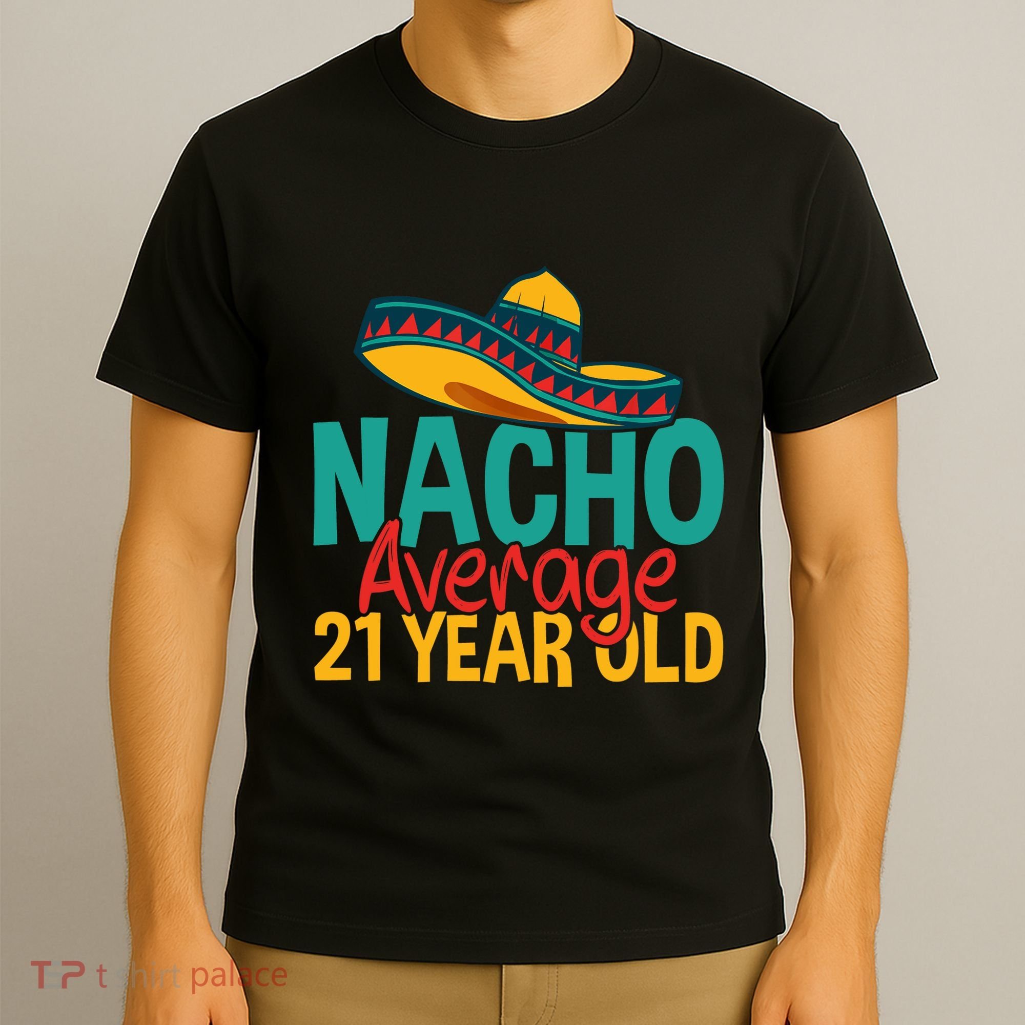 Nacho Average 21 Year Old Cinco De Mayo 21st Birthday T-Shirt