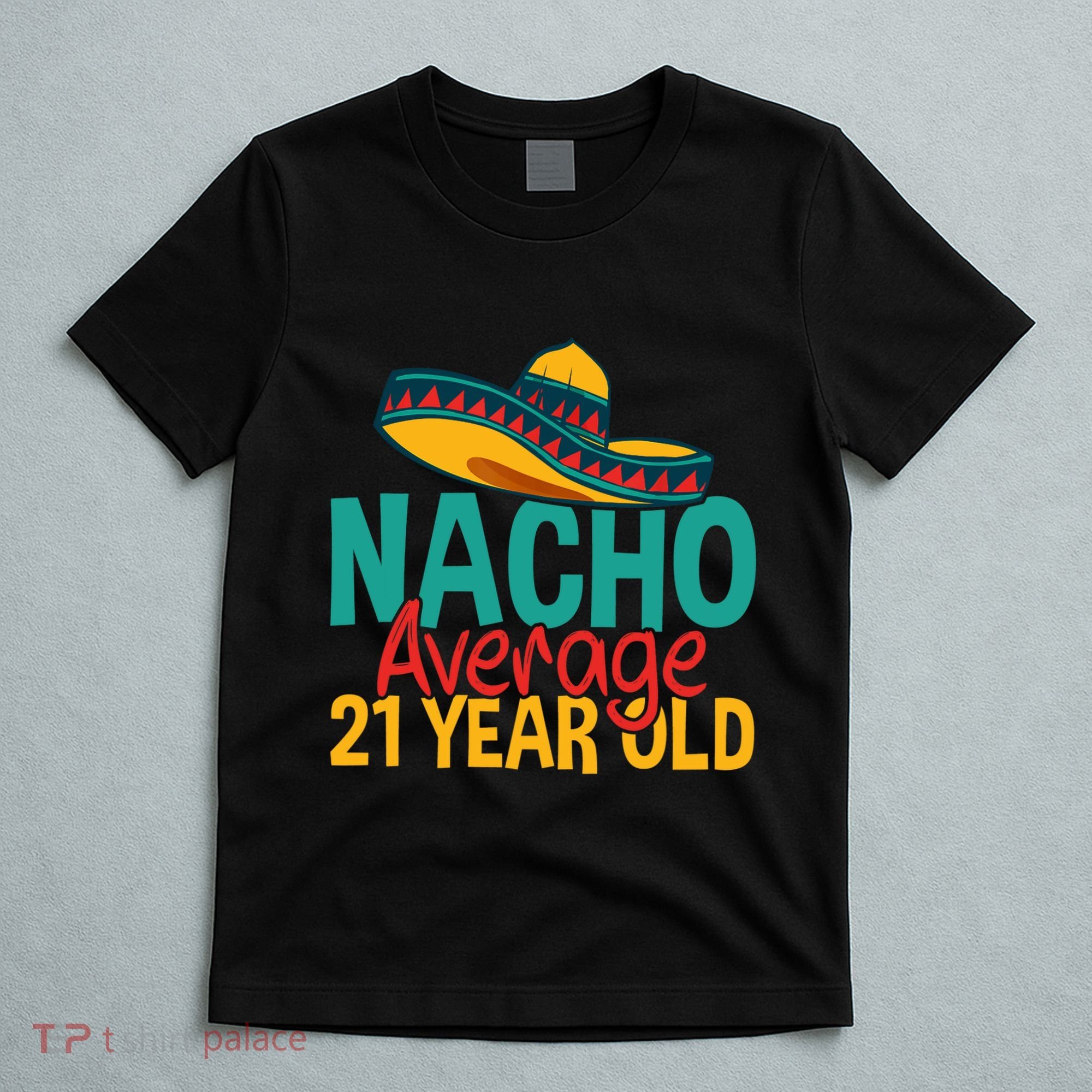 Nacho Average 21 Year Old Cinco De Mayo 21st Birthday T-Shirt