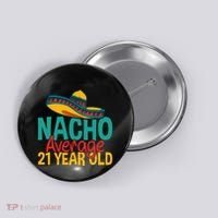 Nacho Average 21 Year Old Cinco De Mayo 21st Birthday Button thumb 0