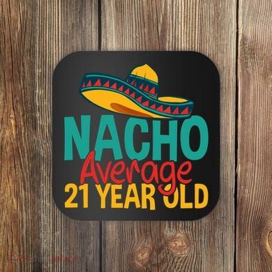 Nacho Average 21 Year Old Cinco De Mayo 21st Birthday Coaster