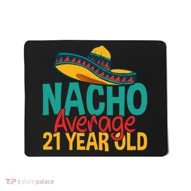 Nacho Average 21 Year Old Cinco De Mayo 21st Birthday Mousepad