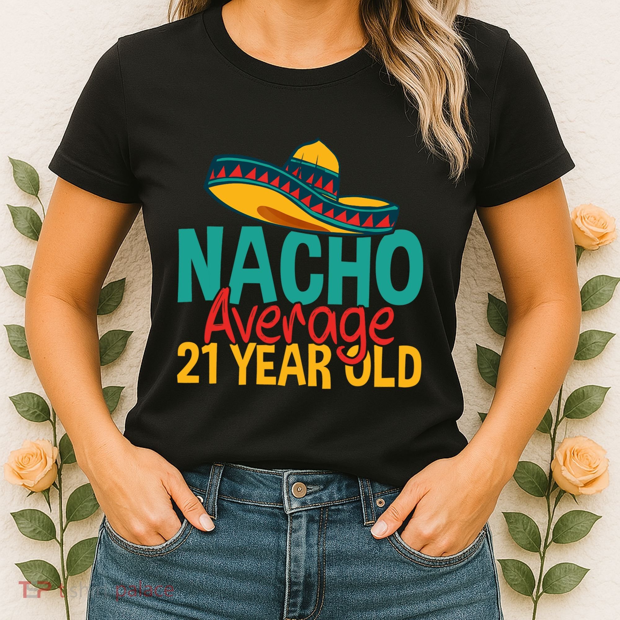 Nacho Average 21 Year Old Cinco De Mayo 21st Birthday Women's T-Shirt
