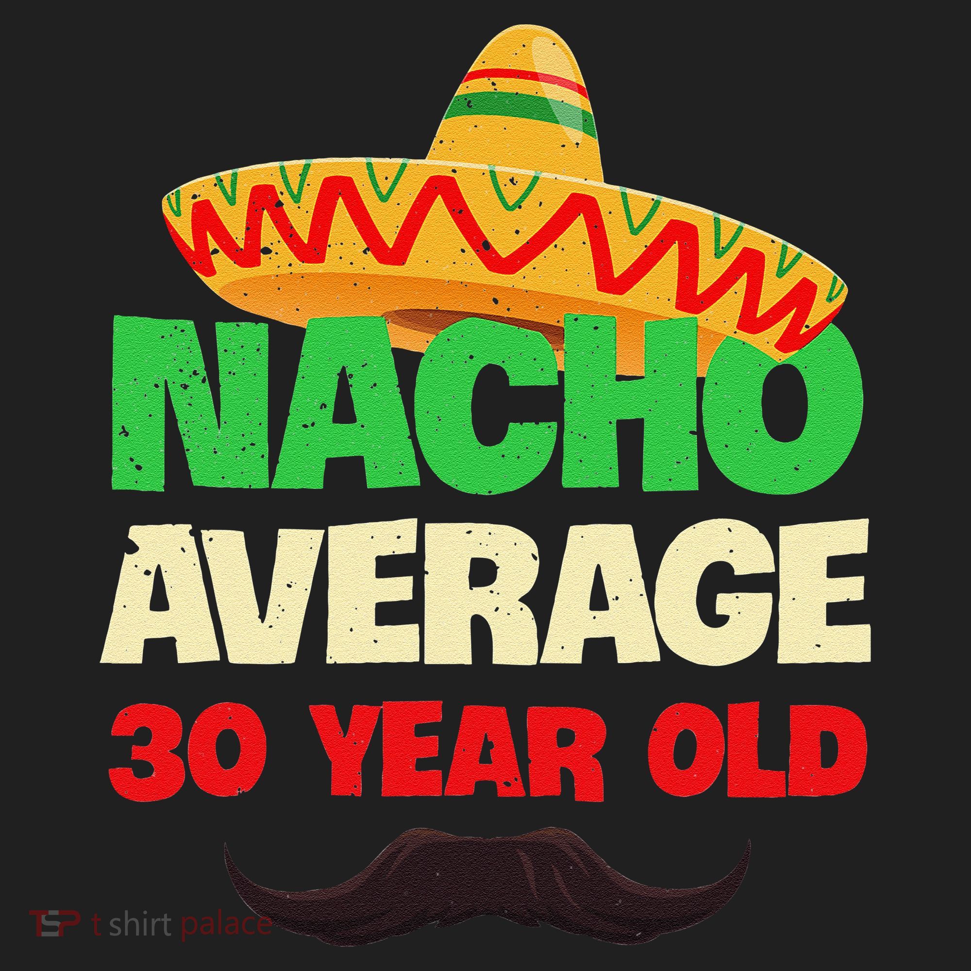 Nacho Average 30 Year Old Cinco De Mayo 30th Birthday Women's Sweatshirt