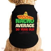Nacho Average 30 Year Old Cinco De Mayo 30th Birthday Doggie Tank thumb 0