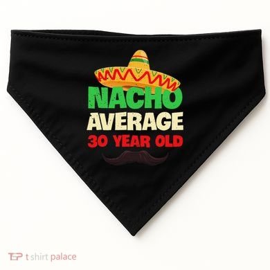 Nacho Average 30 Year Old Cinco De Mayo 30th Birthday USA-Made Doggie Bandana