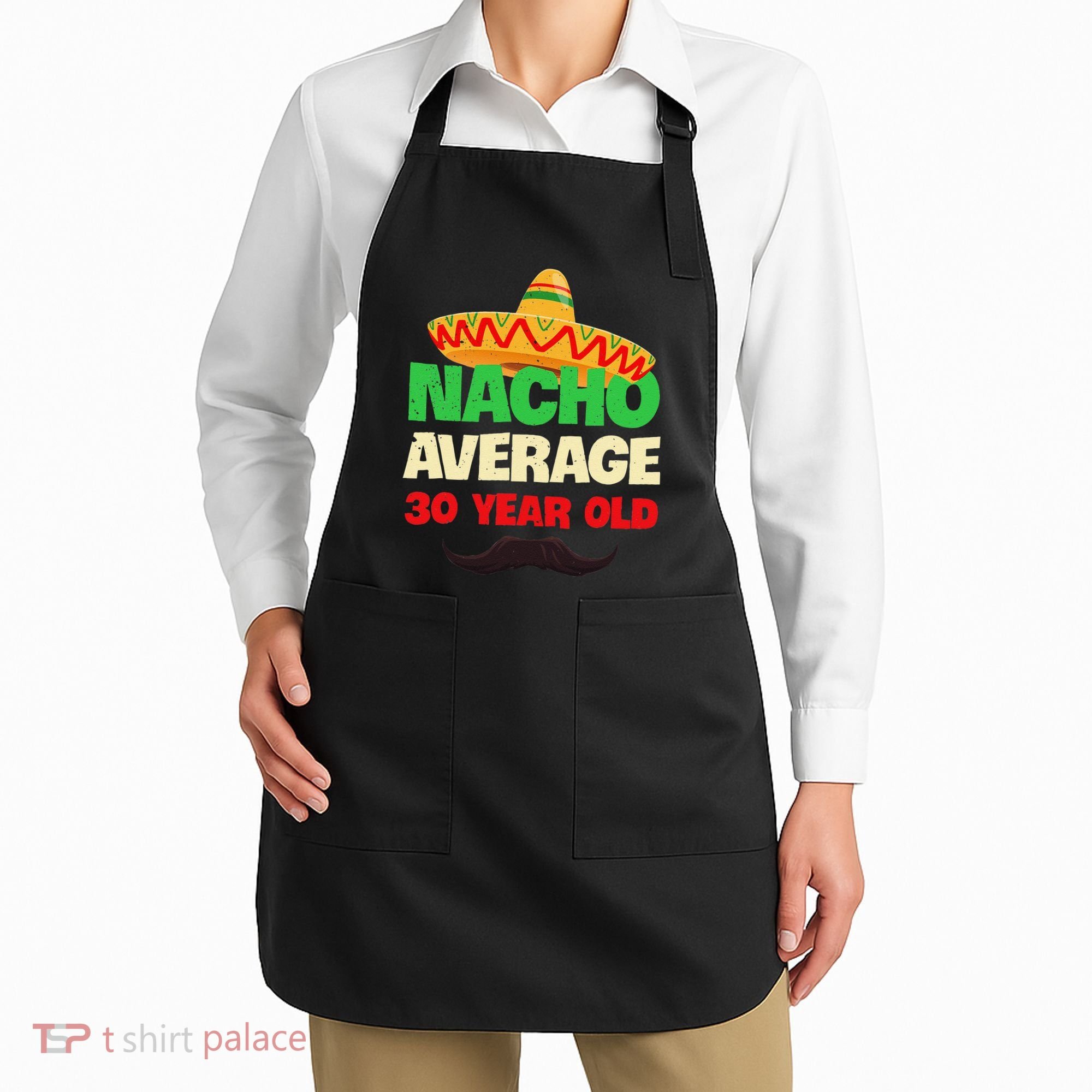 Nacho Average 30 Year Old Cinco De Mayo 30th Birthday Apron