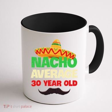 Nacho Average 30 Year Old Cinco De Mayo 30th Birthday Coffee Mug back
